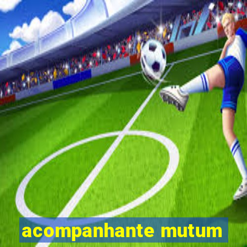 acompanhante mutum